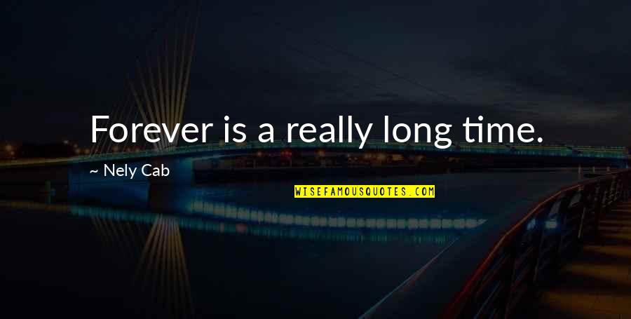 Tocks Quotes By Nely Cab: Forever is a really long time.