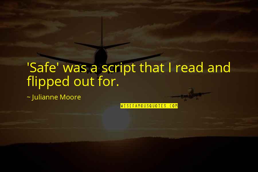 Tocni Quotes By Julianne Moore: 'Safe' was a script that I read and