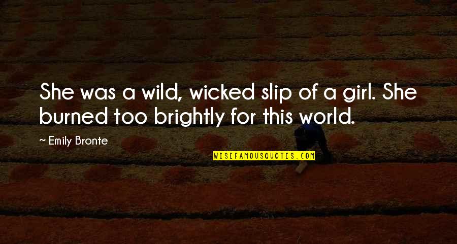 Tocolo Quotes By Emily Bronte: She was a wild, wicked slip of a