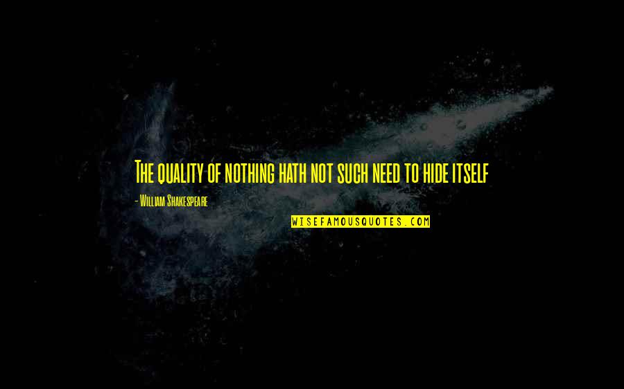 Tocolo Quotes By William Shakespeare: The quality of nothing hath not such need