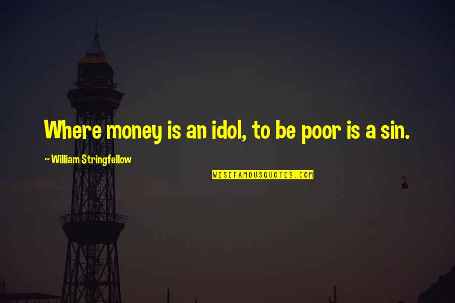 Tocopherols Preservative Danger Quotes By William Stringfellow: Where money is an idol, to be poor Tocopherols Preservative Danger Quotes By William Stringfellow: Where money is an idol, to be poor
