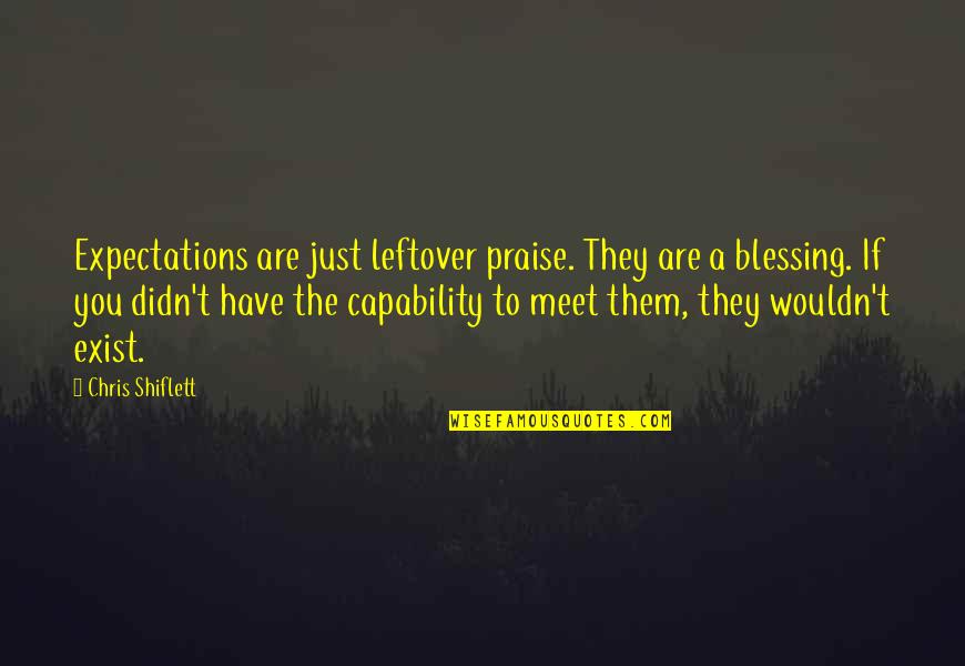 Tocquigny Green Quotes By Chris Shiflett: Expectations are just leftover praise. They are a
