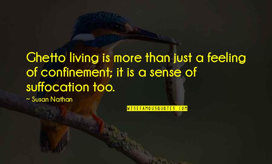 Toczygroszek Quotes By Susan Nathan: Ghetto living is more than just a feeling
