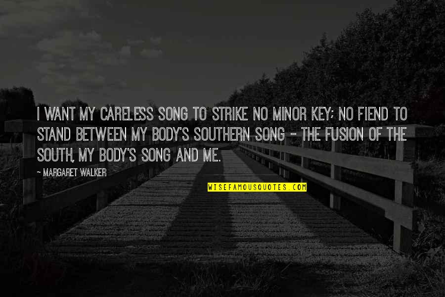 Tod Hudson Quotes By Margaret Walker: I want my careless song to strike no