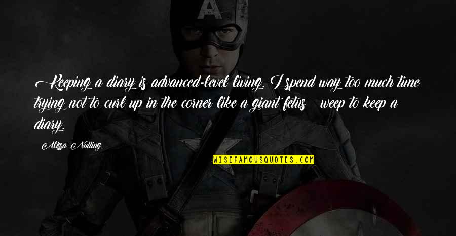 Todaros Party Quotes By Alissa Nutting: Keeping a diary is advanced-level living. I spend
