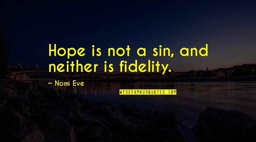 Todaros Party Quotes By Nomi Eve: Hope is not a sin, and neither is Todaros Party Quotes By Nomi Eve: Hope is not a sin, and neither is
