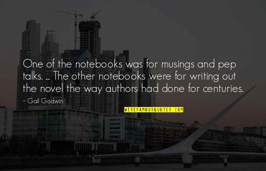 Todavia In English Quotes By Gail Godwin: One of the notebooks was for musings and Todavia In English Quotes By Gail Godwin: One of the notebooks was for musings and