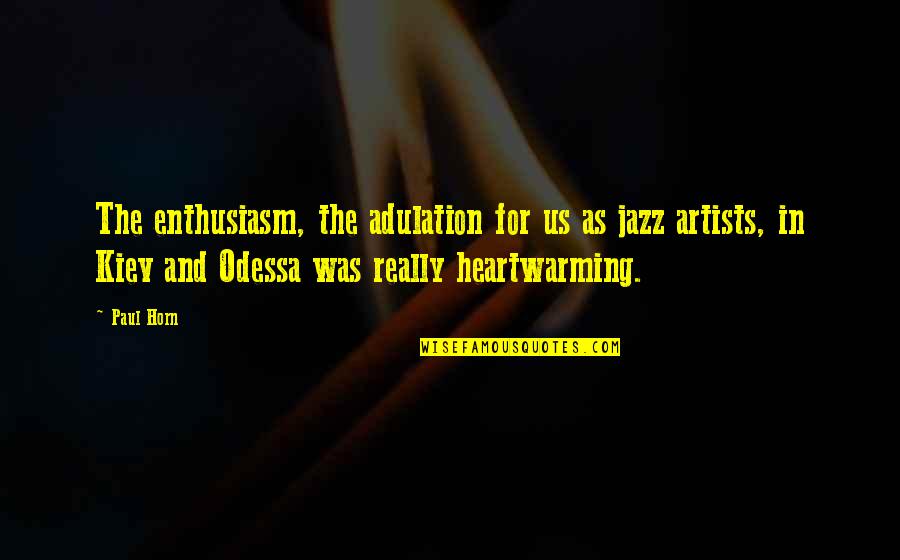 Todavia In English Quotes By Paul Horn: The enthusiasm, the adulation for us as jazz Todavia In English Quotes By Paul Horn: The enthusiasm, the adulation for us as jazz