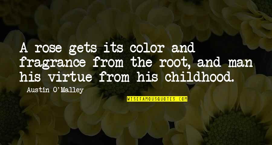 Todavia In Spanish Quotes By Austin O'Malley: A rose gets its color and fragrance from Todavia In Spanish Quotes By Austin O'Malley: A rose gets its color and fragrance from