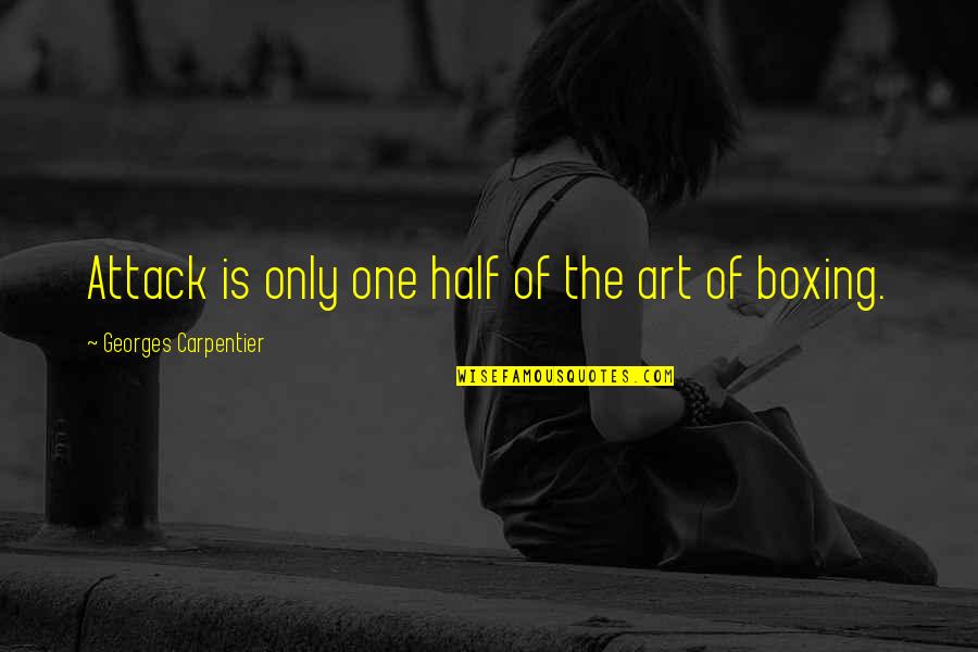 Today At Apple Quotes By Georges Carpentier: Attack is only one half of the art