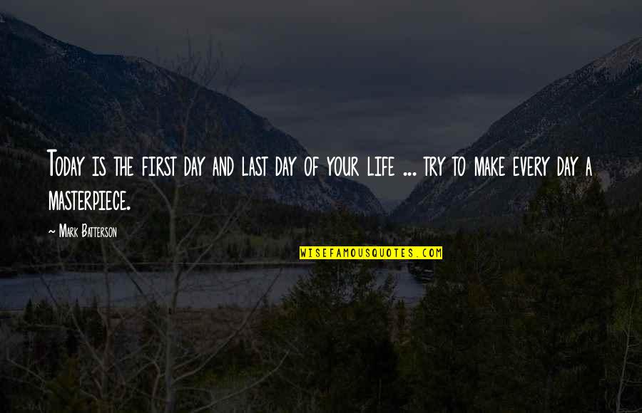 Today Day Quotes By Mark Batterson: Today is the first day and last day Today Day Quotes By Mark Batterson: Today is the first day and last day