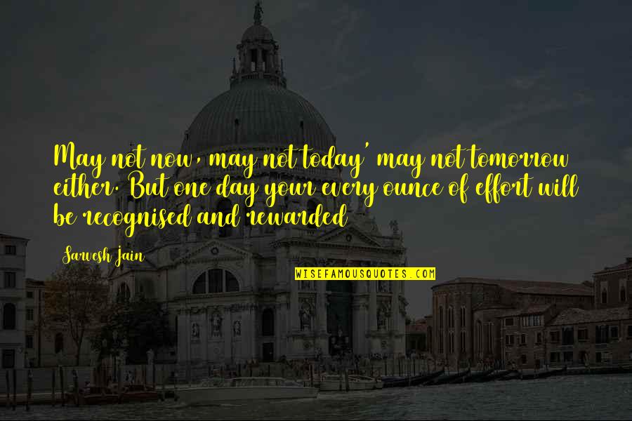 Today Day Quotes By Sarvesh Jain: May not now, may not today' may not Today Day Quotes By Sarvesh Jain: May not now, may not today' may not