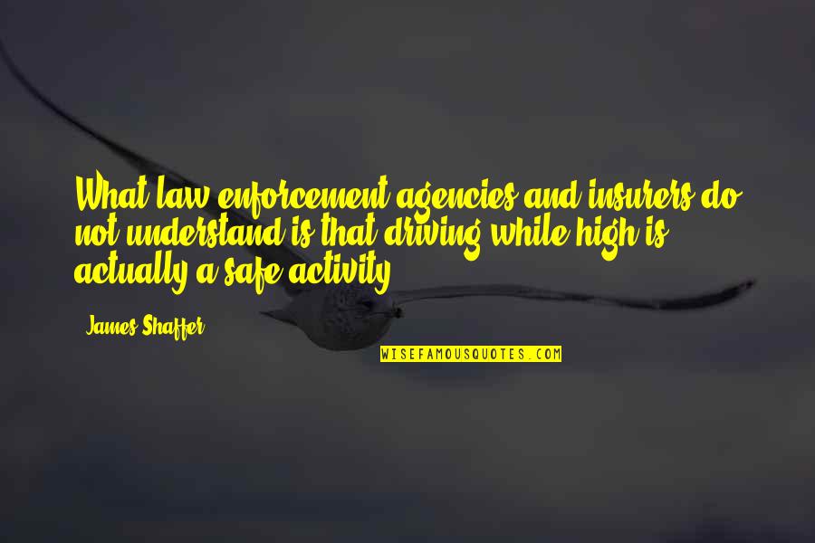Today Exam Quotes By James Shaffer: What law enforcement agencies and insurers do not Today Exam Quotes By James Shaffer: What law enforcement agencies and insurers do not