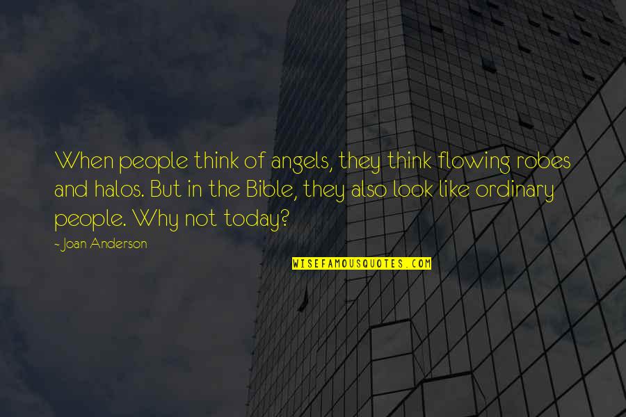 Today From The Bible Quotes By Joan Anderson: When people think of angels, they think flowing Today From The Bible Quotes By Joan Anderson: When people think of angels, they think flowing