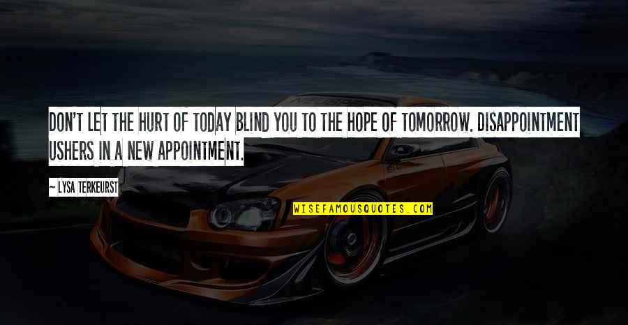 Today I Am Hurt Quotes By Lysa TerKeurst: Don't let the hurt of today blind you Today I Am Hurt Quotes By Lysa TerKeurst: Don't let the hurt of today blind you