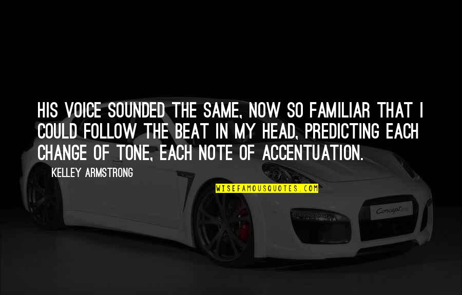 Today I Give Thanks Quotes By Kelley Armstrong: His voice sounded the same, now so familiar