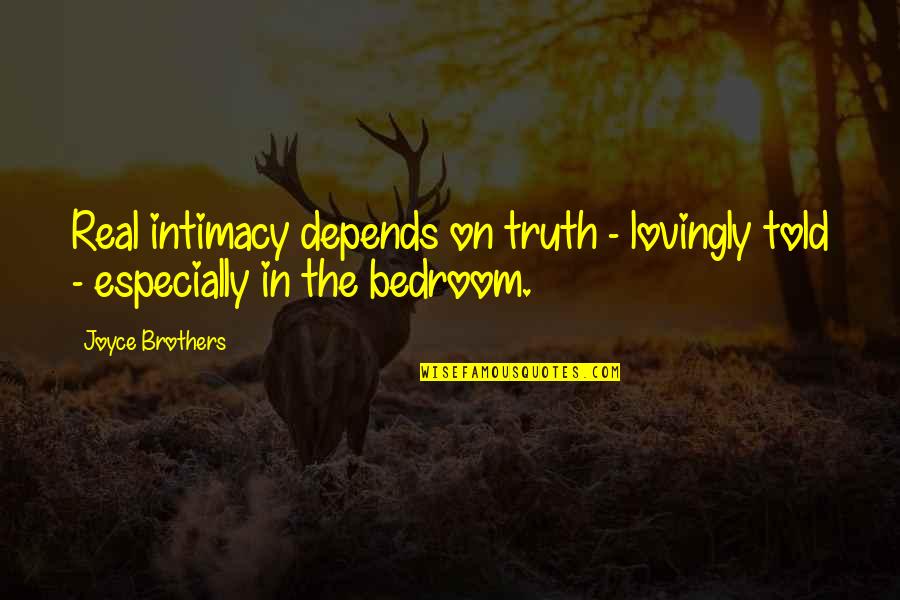 Today I Met Her Quotes By Joyce Brothers: Real intimacy depends on truth - lovingly told