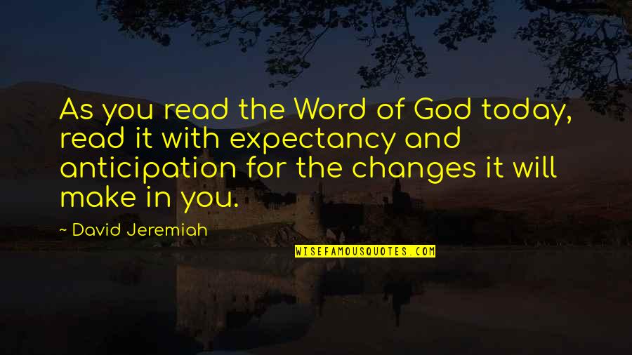 Today I Will Mostly Be Quotes By David Jeremiah: As you read the Word of God today,