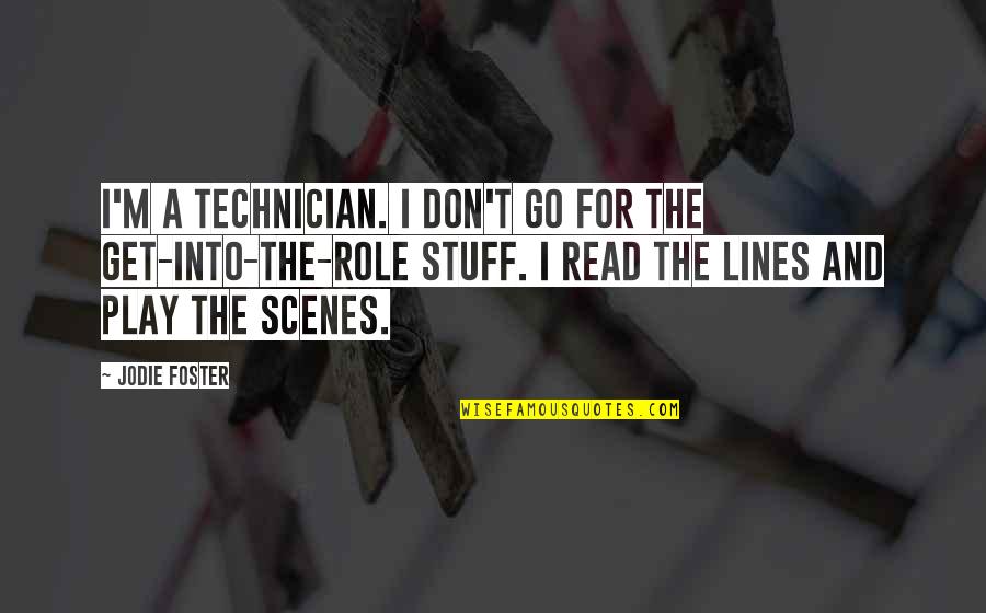 Today Im Sad Quotes By Jodie Foster: I'm a technician. I don't go for the