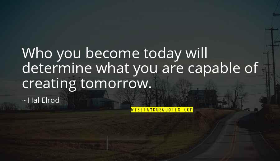 Today Inspirational Quotes By Hal Elrod: Who you become today will determine what you