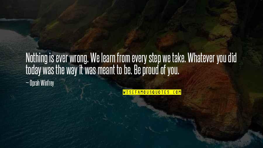 Today Inspirational Quotes By Oprah Winfrey: Nothing is ever wrong. We learn from every Today Inspirational Quotes By Oprah Winfrey: Nothing is ever wrong. We learn from every