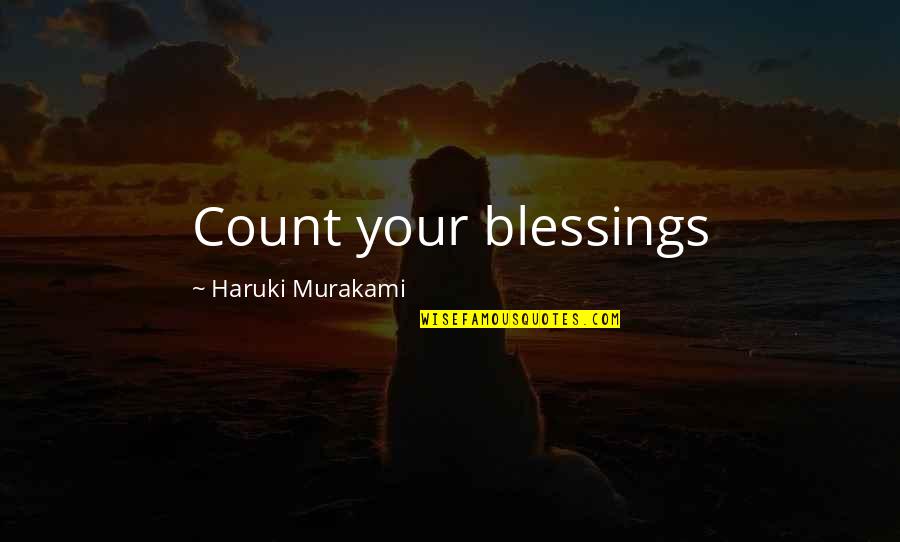 Today Is A Gift Present Quotes By Haruki Murakami: Count your blessings Today Is A Gift Present Quotes By Haruki Murakami: Count your blessings