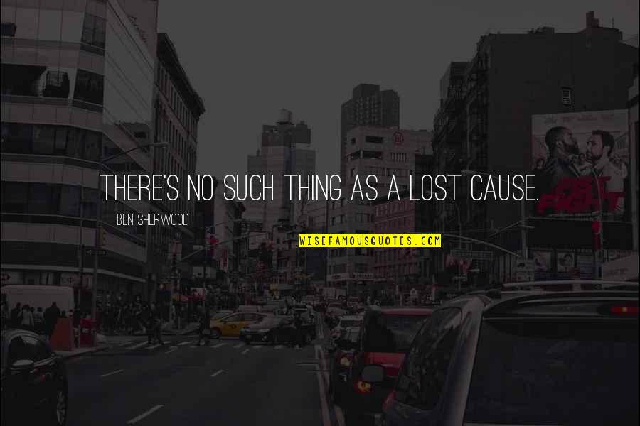 Today Is A New Day Bible Quotes By Ben Sherwood: There's no such thing as a lost cause.