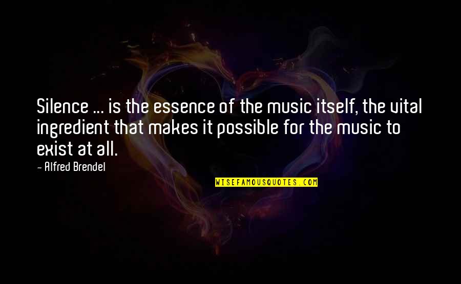 Today Is Another Day Quotes By Alfred Brendel: Silence ... is the essence of the music