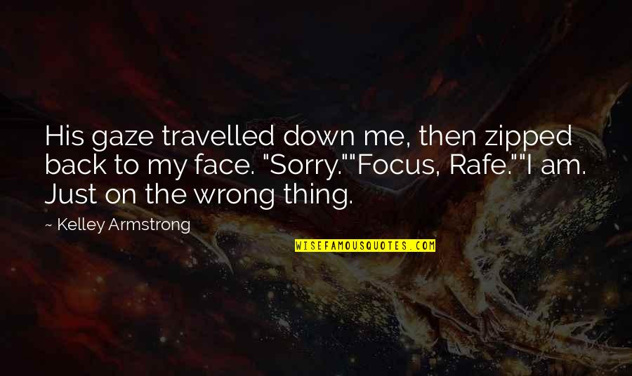 Today Is Most Memorable Day Quotes By Kelley Armstrong: His gaze travelled down me, then zipped back
