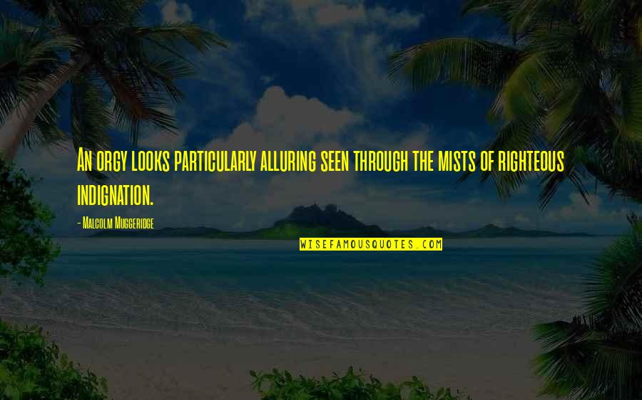 Today Is Most Memorable Day Quotes By Malcolm Muggeridge: An orgy looks particularly alluring seen through the Today Is Most Memorable Day Quotes By Malcolm Muggeridge: An orgy looks particularly alluring seen through the