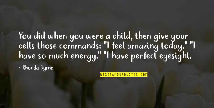 Today Is Perfect Quotes By Rhonda Byrne: You did when you were a child, then