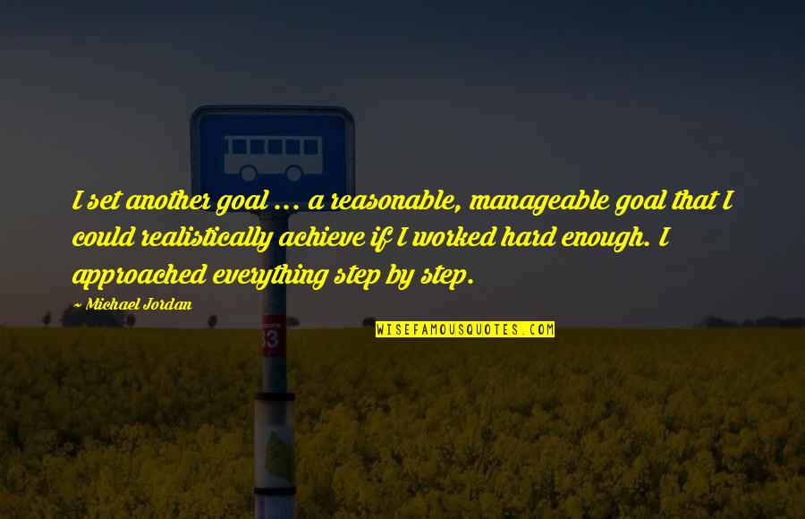 Today Is Present Is A Gift Quotes By Michael Jordan: I set another goal ... a reasonable, manageable Today Is Present Is A Gift Quotes By Michael Jordan: I set another goal ... a reasonable, manageable