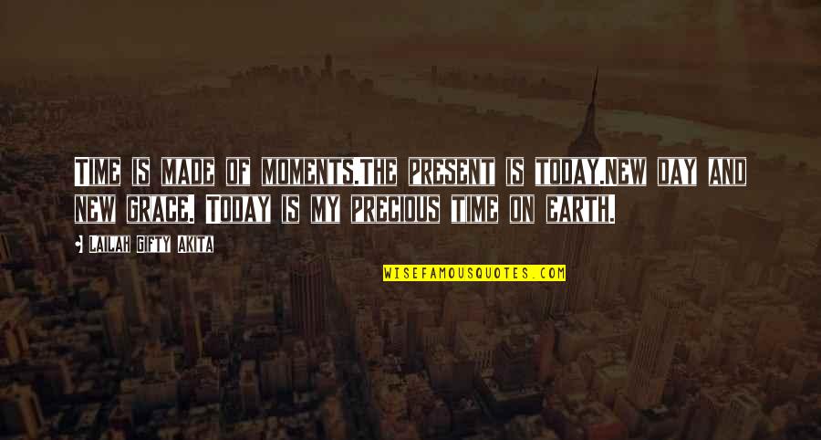 Today Is The Day Quotes By Lailah Gifty Akita: Time is made of moments.The present is today.New