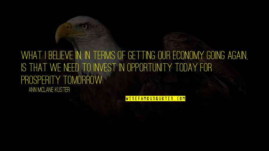 Today Is Today Quotes By Ann McLane Kuster: What I believe in, in terms of getting Today Is Today Quotes By Ann McLane Kuster: What I believe in, in terms of getting