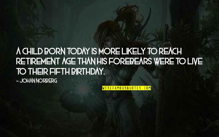 Today Its Your Birthday Quotes By Johan Norberg: A child born today is more likely to