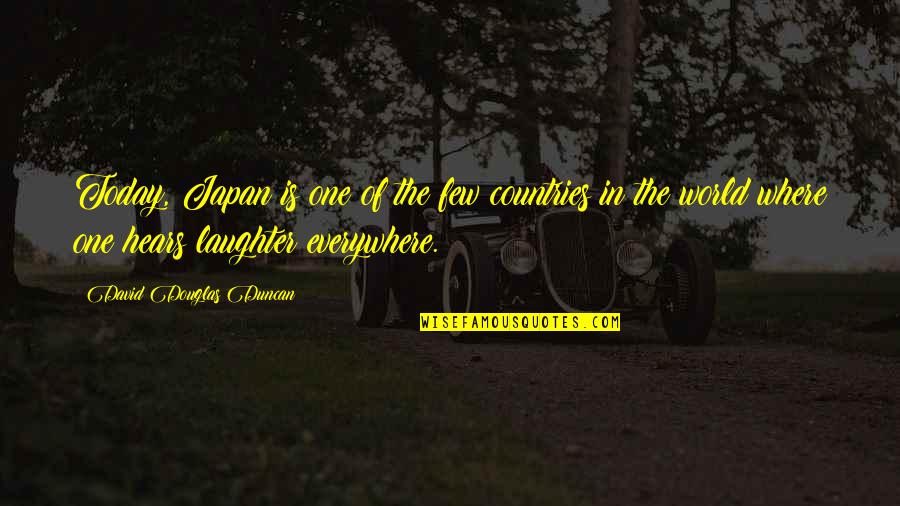 Today Laughter Quotes By David Douglas Duncan: Today, Japan is one of the few countries Today Laughter Quotes By David Douglas Duncan: Today, Japan is one of the few countries