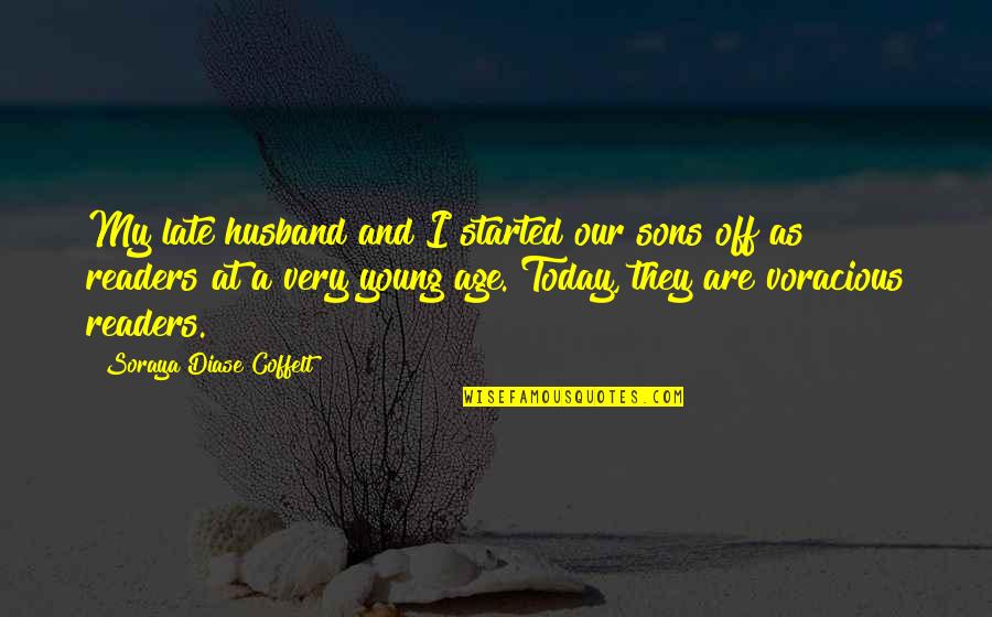 Today Quote Quotes By Soraya Diase Coffelt: My late husband and I started our sons Today Quote Quotes By Soraya Diase Coffelt: My late husband and I started our sons