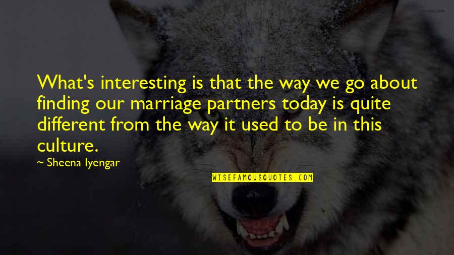 Today Quotes By Sheena Iyengar: What's interesting is that the way we go