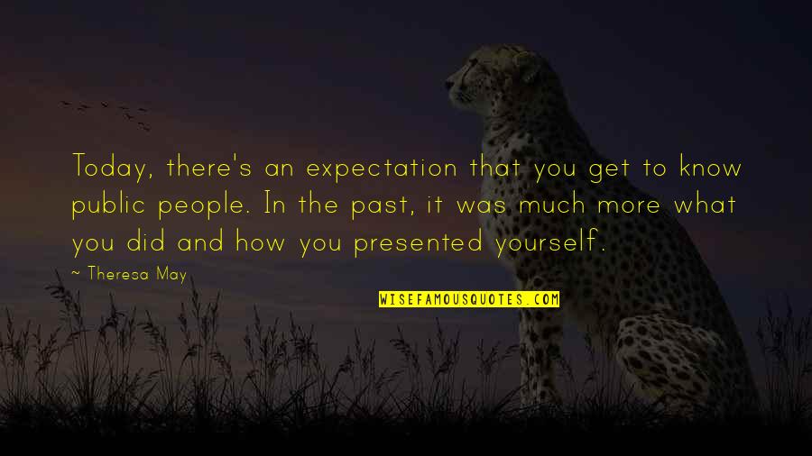 Today S Quotes By Theresa May: Today, there's an expectation that you get to