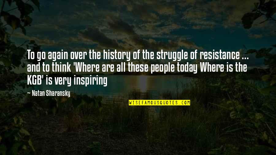 Today S Struggle Quotes By Natan Sharansky: To go again over the history of the
