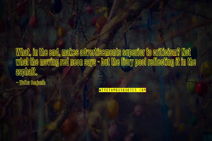 Today Science Of Technology Quotes By Walter Benjamin: What, in the end, makes advertisements superior to Today Science Of Technology Quotes By Walter Benjamin: What, in the end, makes advertisements superior to