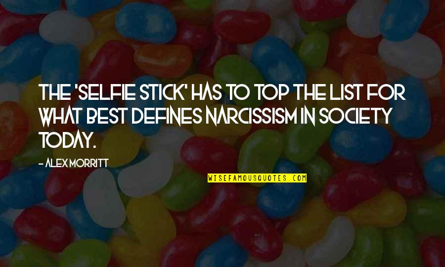 Today Selfie Quotes By Alex Morritt: The 'Selfie Stick' has to top the list Today Selfie Quotes By Alex Morritt: The 'Selfie Stick' has to top the list