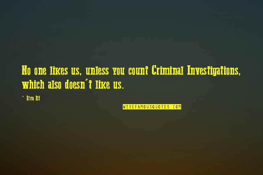 Today Show Aussie Quotes By Ilya Ilf: No one likes us, unless you count Criminal