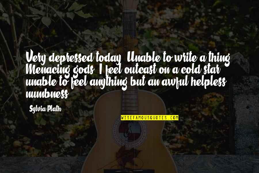 Today Was Awful Quotes By Sylvia Plath: Very depressed today. Unable to write a thing. Today Was Awful Quotes By Sylvia Plath: Very depressed today. Unable to write a thing.
