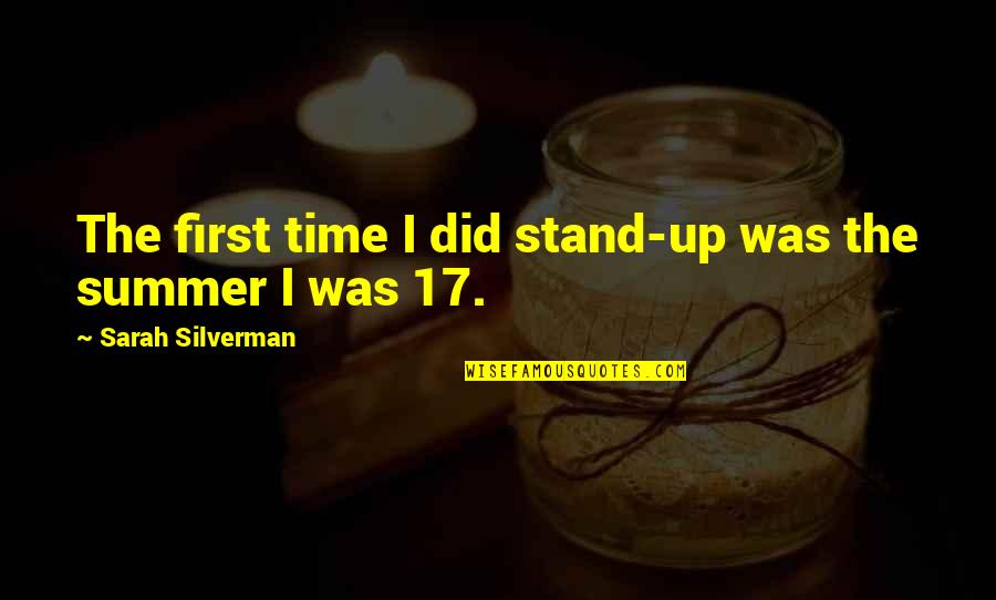 Today Will Be Amazing Quotes By Sarah Silverman: The first time I did stand-up was the