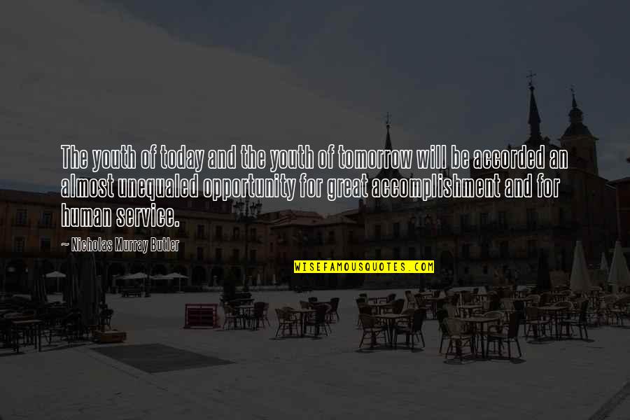 Today Will Be Great Quotes By Nicholas Murray Butler: The youth of today and the youth of Today Will Be Great Quotes By Nicholas Murray Butler: The youth of today and the youth of