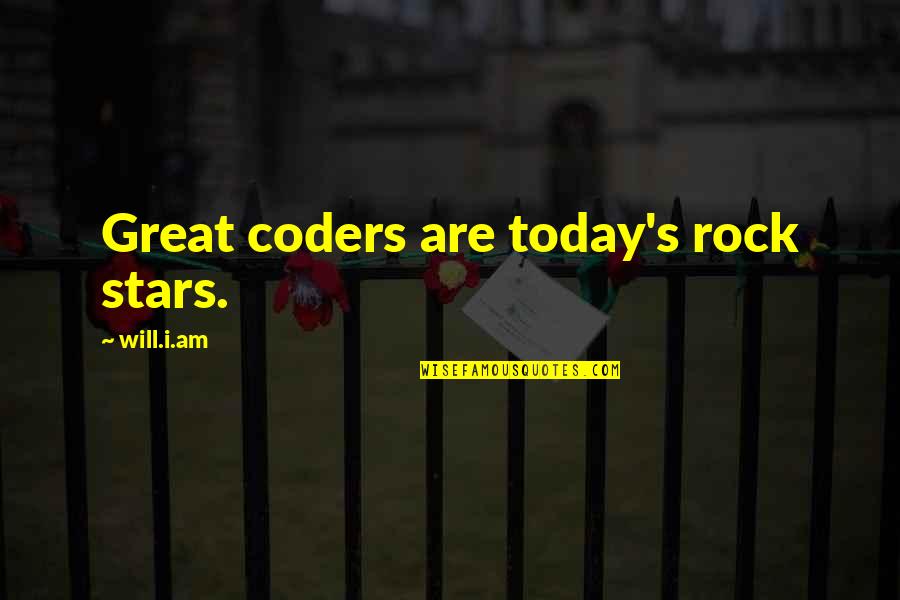 Today Will Be Great Quotes By Will.i.am: Great coders are today's rock stars.