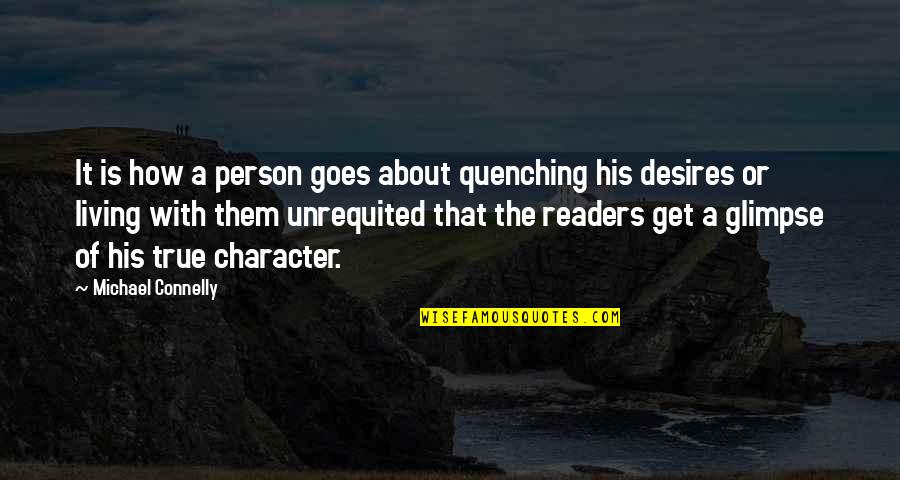 Today Will Never Come Again Quotes By Michael Connelly: It is how a person goes about quenching