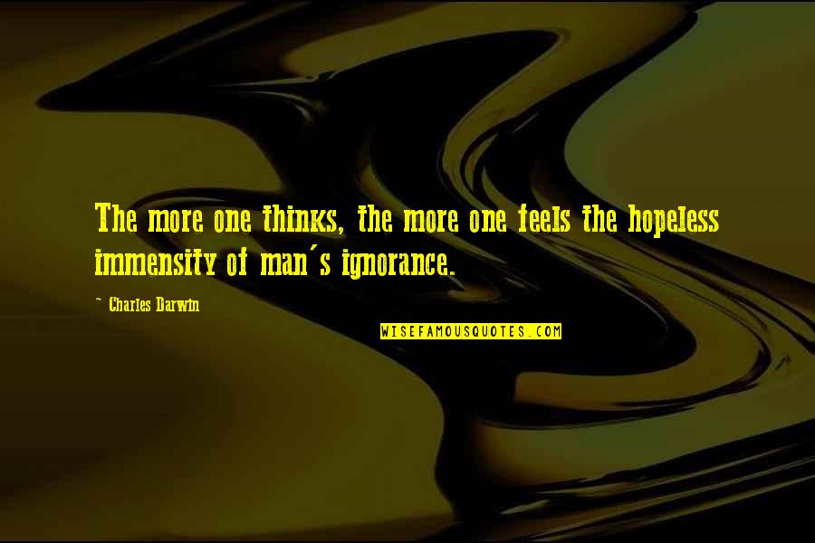 Today Would Have Been Our Anniversary Quotes By Charles Darwin: The more one thinks, the more one feels