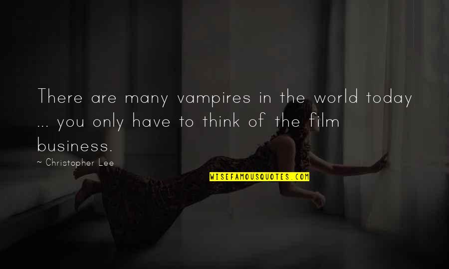 Today You Quotes By Christopher Lee: There are many vampires in the world today
